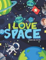 I Love Space Coloring Book for Kids