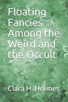 Floating Fancies Among the Weird and the Occult