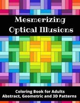 Mesmerizing Optical Illusions: Coloring Book for Adults (Abstract, Geometric and 3D Patterns)