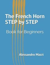 The French Horn STEP by STEP
