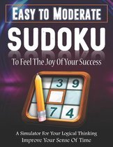 Easy To Moderate Sudoku To Feel The Joy Of Your Success A Simulator For Your Logical Thinking Improve Your Sense Of Time