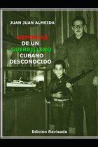 Memorias de Un Guerrillero Cubano Desconocido