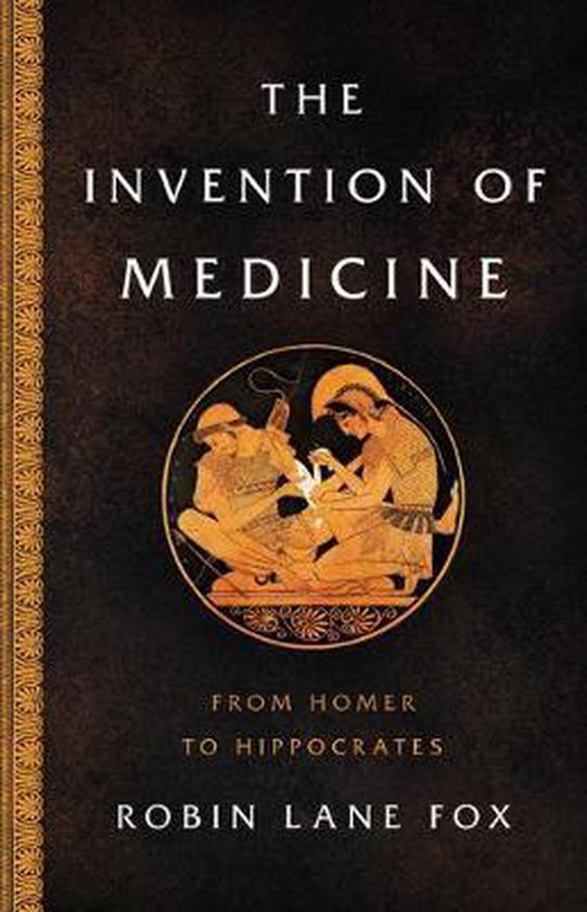 The Invention of Medicine From Homer to Hippocrates - cover