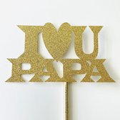Taartdecoratie versiering| Taart topper | Cake topper | I Love U Papa | Goud glitter |14 cm | karton