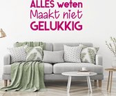 Muursticker Alles Weten Maakt Niet Gelukkig -  Roze -  120 x 69 cm  -  alle muurstickers  woonkamer  nederlandse teksten  bedrijven - Muursticker4Sale
