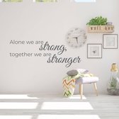 Muurtekst Alone We Are Strong, Together We Are Stronger - Donkergrijs - 80 x 30 cm - woonkamer engelse teksten bedrijven