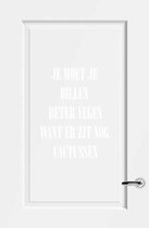 Muursticker Je Moet Je Billen Beter Vegen Want Er Zit Nog Cactussen - Wit - 30 x 40 cm - nederlandse teksten toilet raam en deur stickers - toilet