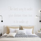 Muursticker The Best Way To Make Your Dreams Come True Is To Wake Up -  Zilver -  160 x 116 cm  -  slaapkamer  engelse teksten  alle - Muursticker4Sale