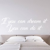 Muursticker If You Can Dream It You Can Do It - Wit - 120 x 37 cm - slaapkamer engelse teksten