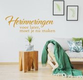 Herinneringen Voor Later, Moet Je Nu Maken -  Goud -  160 x 56 cm  -  woonkamer  nederlandse teksten  alle - Muursticker4Sale