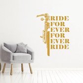 Muursticker Ride For Ever For Ever Ride -  Goud -  77 x 100 cm  -  woonkamer  alle - Muursticker4Sale