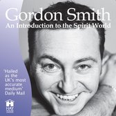 Gordon Smith'S Introduction To The Spirit World