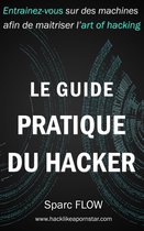 Hacking the Planet 3 - Le Guide Pratique du Hacker