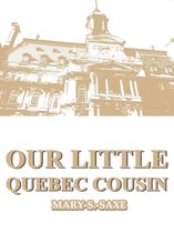 Our Little Cousin Series - Our Little Quebec Cousin
