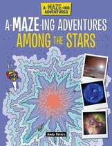 A-Maze-Ing Adventures- A-Maze-Ing Adventures Among the Stars
