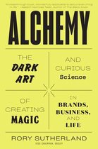 Alchemy The Dark Art and Curious Science of Creating Magic in Brands, Business, and Life