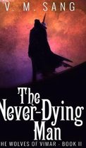 The Never-Dying Man (The Wolves of Vimar Book 2)