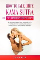 How to Talk Dirty, Kama Sutra and Sex Positions for Couples