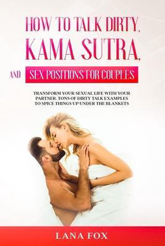 How to Talk Dirty, Kama Sutra and Sex Positions for Couples - cover