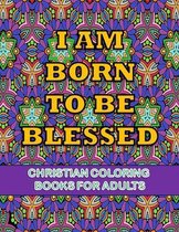 Christian coloring books for adults- Iam born to be blessed