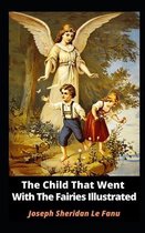 The Child That Went With The Fairies Illustrated