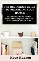 The Beginner's Guide to Organizing Your Home