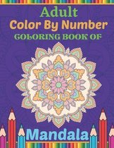 Adult Color By Number Coloring Book Of Mandala: Adult Color By Number Mandala Coloring Book