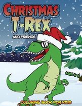Christmas T-Rex and Friends Coloring Book For Kids Ages 4-8