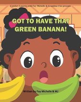 Got To Have That Green Banana