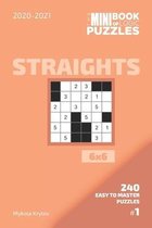 The Mini Book Of Logic Puzzles 2020-2021. Straights 6x6 - 240 Easy To Master Puzzles. #1