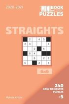 The Mini Book Of Logic Puzzles 2020-2021. Straights 6x6 - 240 Easy To Master Puzzles. #5