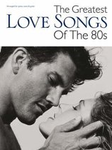 Greatest Love Songs Of The '80