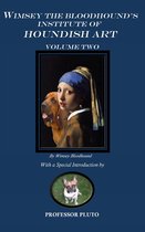 Wimsey the Bloodhound's Institute of Houndish Art Volume Two