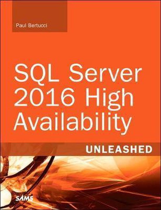 SQL Server 2016 High Availability Unlshd, Paul Bertucci 9780672337765
