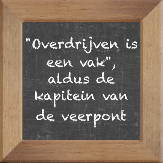 Wijsheden op krijtbord tegel over Vervoer met spreuk Overdrijven is een vak aldus de... bol