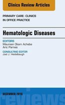 The Clinics: Internal Medicine Volume 43-4 - Hematologic Diseases, An Issue of Primary Care: Clinics in Office Practice