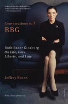 Conversations with RBG Ruth Bader Ginsburg on Life, Love, Liberty, and Law