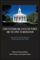 SUNY series in American Constitutionalism - Constitutionalism, Executive Power, and the Spirit of Moderation