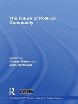 Routledge/ECPR Studies in European Political Science - The Future of Political Community