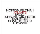 Radio Sinfonie-Orchester Frankfurt & Lucas Vis - Feldman: Atlantis (CD)