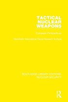 Routledge Library Editions: Nuclear Security - Tactical Nuclear Weapons