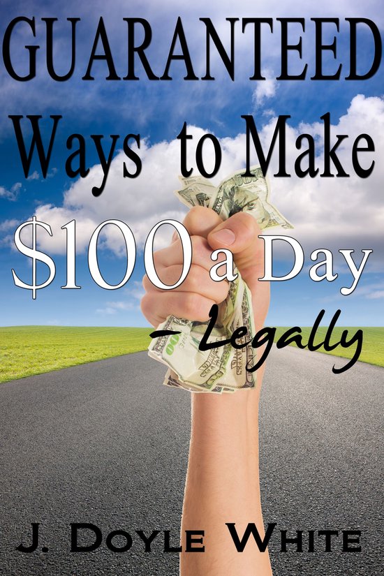 Guaranteed Ways to Make $100 a Day Legally - cover