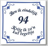 Tegeltje spreuk 94 jaar | Ben ik eindelijk 94 krijg ik zo’n kut tegeltje| Spreuktegels | Cadeau  94 jaar