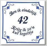 Tegeltje spreuk 42 jaar | Ben ik eindelijk 42 krijg ik zo’n kut tegeltje| Spreuktegels | Cadeau  42 jaar