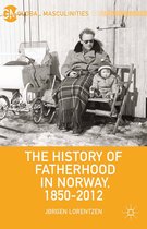 Global Masculinities - The History of Fatherhood in Norway, 1850–2012