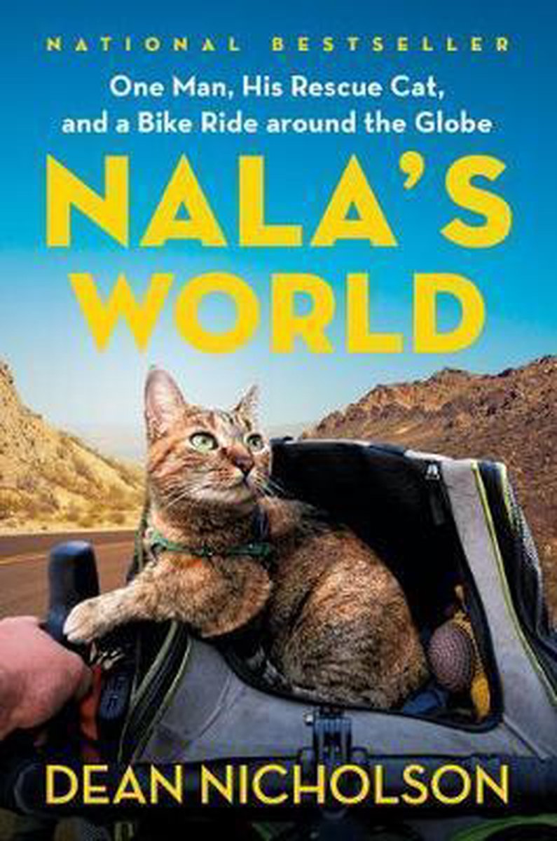 Nala's World One Man, His Rescue Cat, and a Bike Ride Around the Globe - Dean Nicholson