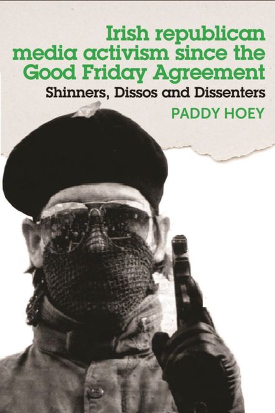 Shinners, Dissos and Dissenters: Irish republican media acti ... - cover