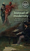 Interventions: Rethinking the Nineteenth Century - Instead of modernity