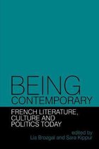 Contemporary French and Francophone Cultures- Being Contemporary: French Literature, Culture and Politics Today