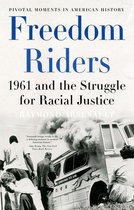 Pivotal Moments in American History - Freedom Riders:1961 and the Struggle for Racial Justice